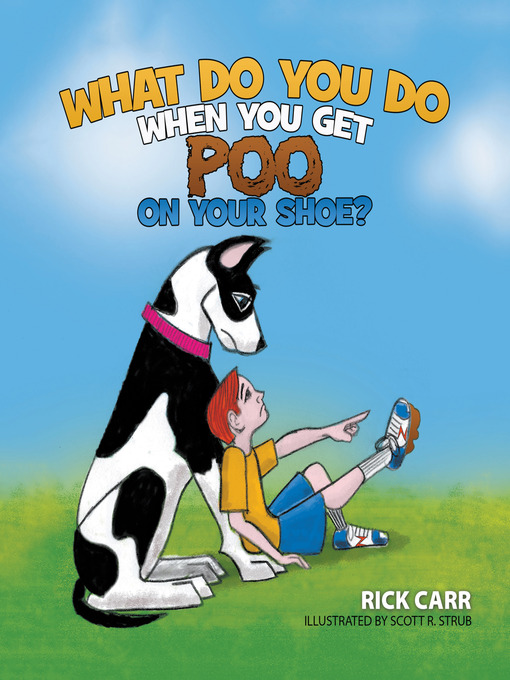 Title details for What Do You Do When You Get Poo on Your Shoe? by Rick Carr - Available